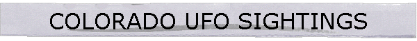 COLORADO UFO SIGHTINGS